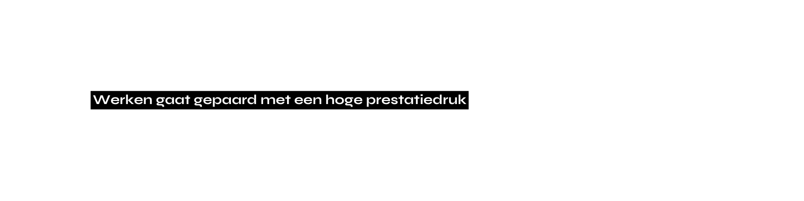 Werken gaat gepaard met een hoge prestatiedruk