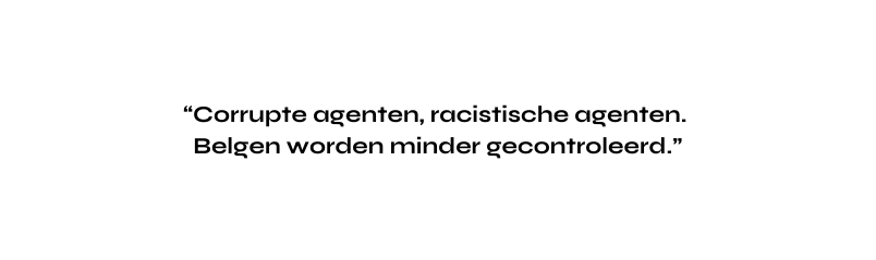 Corrupte agenten racistische agenten Belgen worden minder gecontroleerd