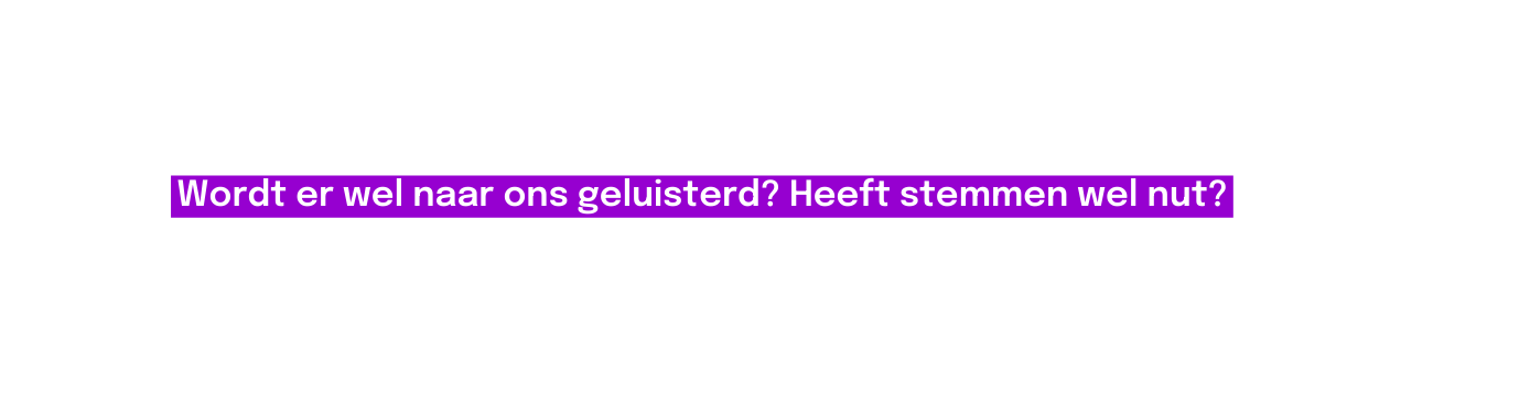 Wordt er wel naar ons geluisterd Heeft stemmen wel nut