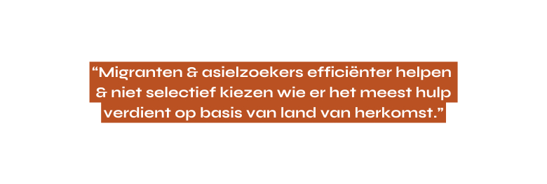Migranten asielzoekers efficiënter helpen niet selectief kiezen wie er het meest hulp verdient op basis van land van herkomst