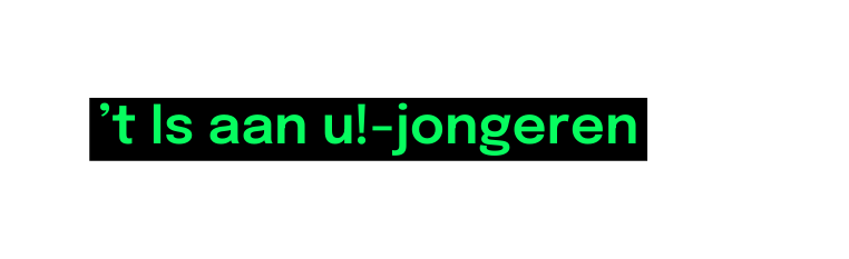 t Is aan u jongeren
