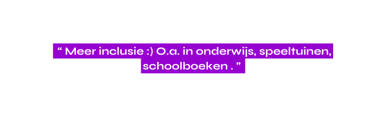 Meer inclusie O a in onderwijs speeltuinen schoolboeken