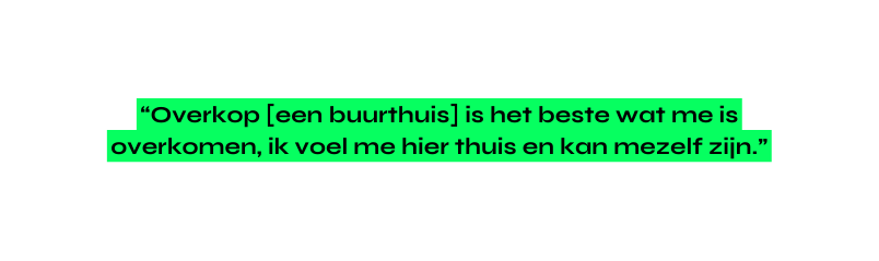 Overkop een buurthuis is het beste wat me is overkomen ik voel me hier thuis en kan mezelf zijn