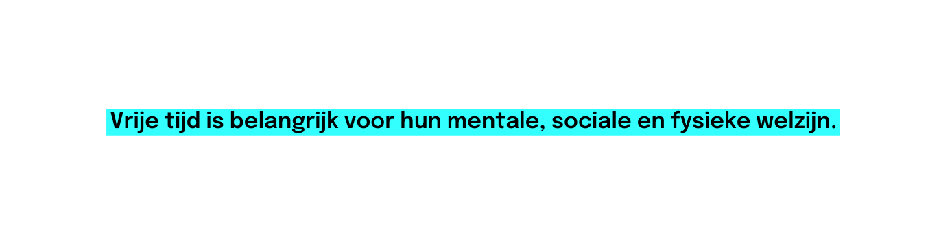 Vrije tijd is belangrijk voor hun mentale sociale en fysieke welzijn